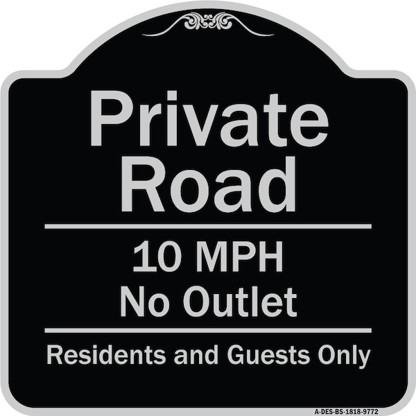 Designer Series-Private Road 10 Mph No Outlet Residents And Guests Only, 18" H, BS-1818-9772